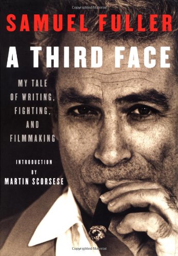 A Third Face: My Tale of Writing, Fighting, and Filmmaking by Samuel Fuller