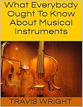 How to Play Guitar: What Everyone Ought to Know About the Guitar