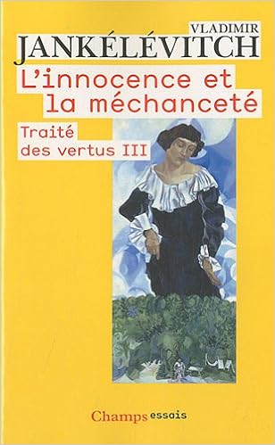 Traite Des Vertus Tome 3 L Innocence Et La Mechancete Amazon Fr Jankelevitch Vladimir Livres