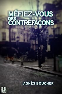 Mefiez Vous Des Contrefacons Agnes Boucher Babelio