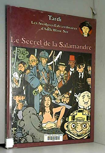 Adèle Blanc-Sec, tome 5 : Le Secret de la Salamandre by Jacques Tardi