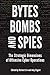 Bytes, Bombs, and Spies: The Strategic Dimensions of Offensive Cyber Operations