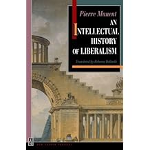 An Intellectual History of Liberalism by Pierre Manent (1996-07-22)