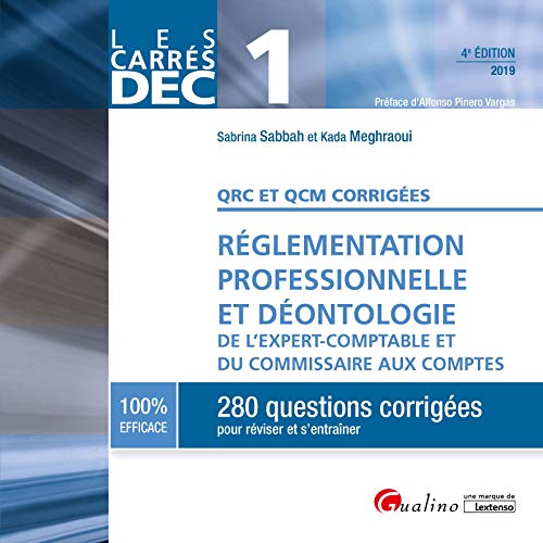 DEC 1 - QRC et QCM corrigées - Réglementation professionnelle et déontologie del'expert-comptable et du commissaire auxcomptes: 280 questions ... (2019) (Les Carrés DEC) (French Edition) by Kada Meghraoui, Sabrina Sabbah