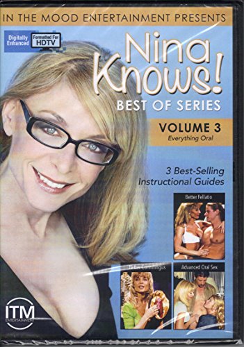 Nina Knows! Best Of Series Vol. 3 - Everything Oral: Better Fellatio, Better Cunnilingus & Advanced Oral Sex (3 Best-Selling Instructional Guides) Nina Knows! Best Of Series Vol. 3 - Everything Oral: Better Fellatio, Better Cunnilingus & Advanced Oral Sex (3 Best-Selling Instructional Guides)