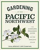 Gardening in the Pacific Northwest: The Complete Homeowner's Guide by 