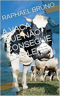 Livro A VACA QUE NÃO CONSEGUE DAR LEITE (SEGUNDA)
