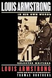 Louis Armstrong: In His Own Words by Thomas Brothers