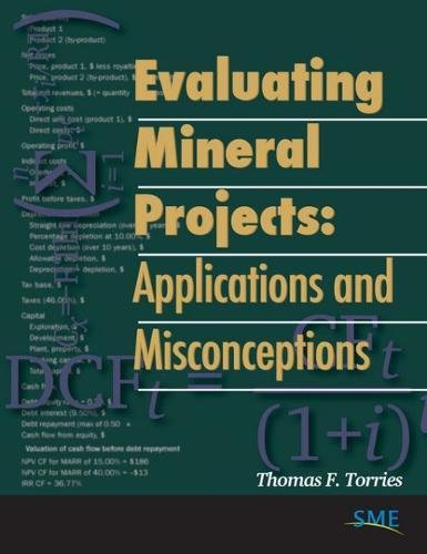 Evaluating Mineral Projects: Applications and Misconceptions, by Thomas F. Torries Evaluating Mineral Projects: Applications and Misconceptions, by Thomas F. Torries