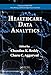Healthcare Data Analytics (Chapman & Hall/CRC Data Mining and Knowledge Discovery Series)