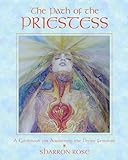 The Path of the Priestess: A Guidebook for Awakening the Divine Feminine