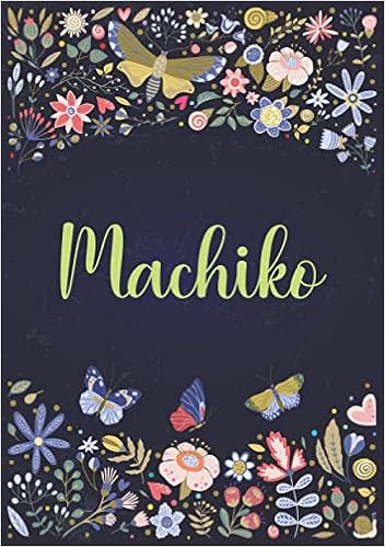 Machiko A5 ノートブック Notebook A5 パーソナライズされた名前 Machiko 女性 女の子 お母さん 姉妹 娘への誕生日プレゼント デザイン 庭園 1 枚の裏地付きページ 小さいサイズの A5 14 8 X 21 Cm Publishing Caterina Betty Jp
