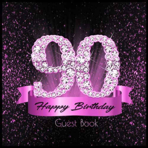 90 Happy Birthday Guest Book: Festive Black Pink Shiny Diamond I Well Wishes & Quotes from Loved Ones I Keepsake I Party Supplies for Women and Men I Gift Log I 90th Birthday Family Gift Idea