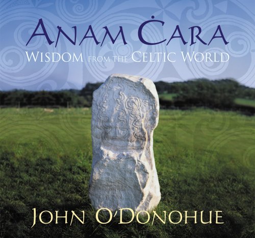 Anam Cara: Wisdom from the Celtic World by John O'Donohue Ph.D.