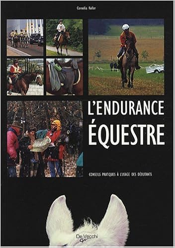 L Endurance Equestre Conseils Pratiques A L Usage Des Debutants Amazon Fr Koller Cornelia Martel Sylvie Livres