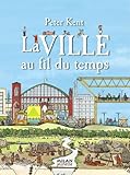 La ville au fil du temps (French Edition) by 
