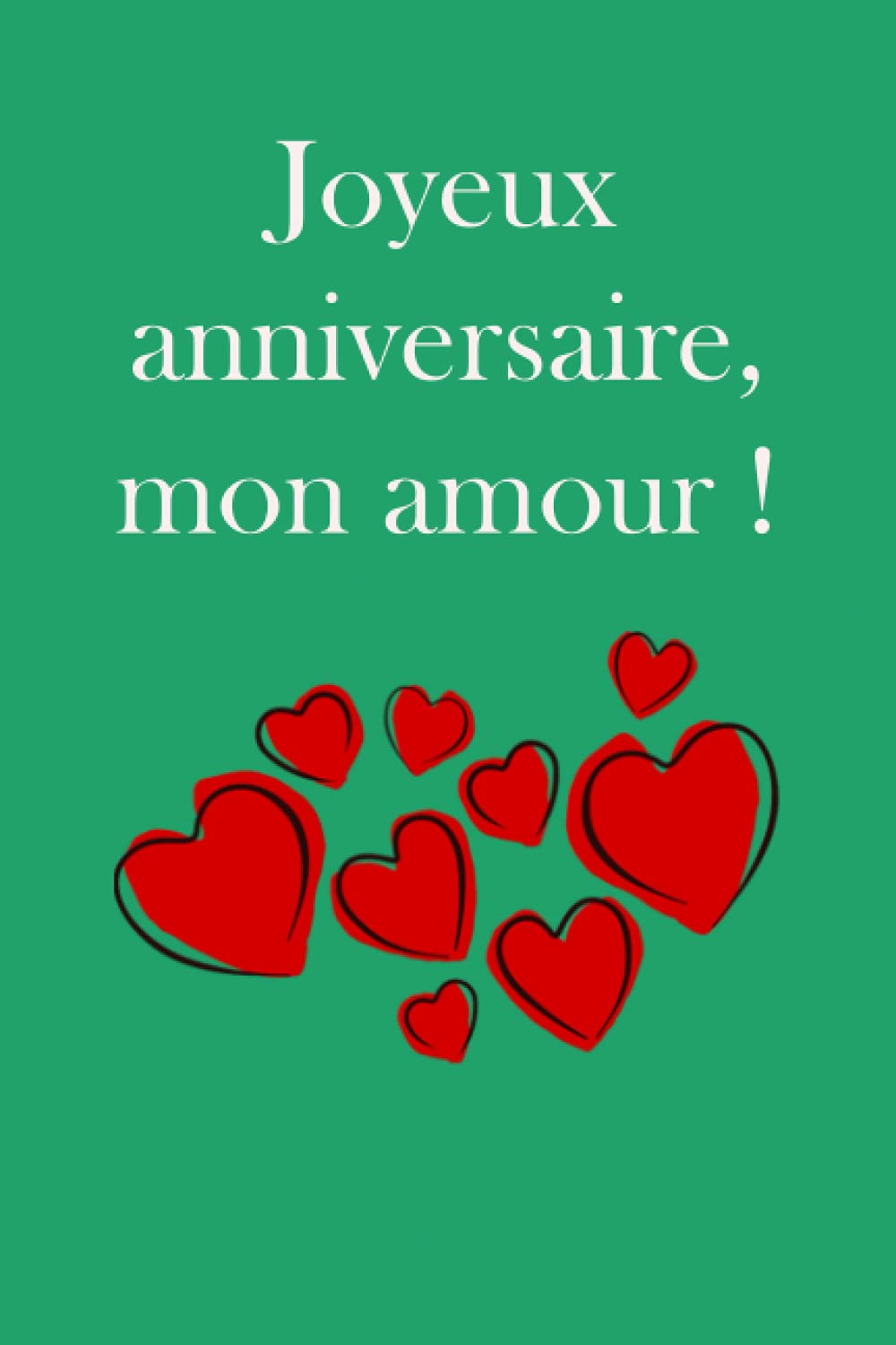 Joyeux Anniversaire Mon Amour Un Joli Carnet Est Le Guide Du Journal Que Vous Devrez Offrir En Cadeau D Anniversaire Pour Homme Un Copain Un Ami Pere Son Fils Son Oncle