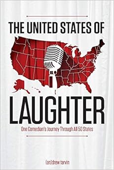 The United States of Laughter: One Comedian's Journey Through All 50 States, by Andrew Tarvin