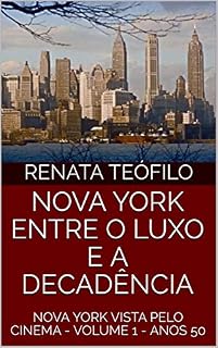 Livro NOVA YORK ENTRE O LUXO E A DECADÊNCIA: NOVA YORK VISTA PELO CINEMA  - VOLUME 1 - ANOS 50