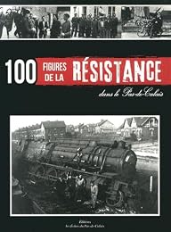 100 figures de la Résistance dans le Pas-de-Calais