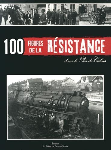 100 figures de la Résistance dans le Pas-de-Calais