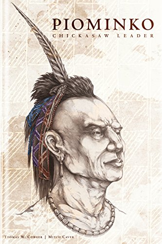 Piominko: Chickasaw Leader by Thomas W. Cowger, Mitch Caver