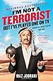 I'm Not a Terrorist, But I've Played One On TV: Memoirs of a Middle Eastern Funny Man