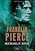Franklin Pierce: The American Presidents Series: The 14th President, 1853-1857