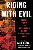 Riding with Evil: Taking Down the Notorious Pagan