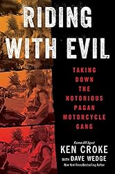 Riding with Evil: Taking Down the Notorious Pagan