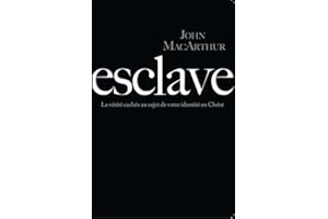 Esclave: La vérité cachée au sujet de votre identité en Christ (French Edition)