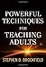 Powerful Techniques for Teaching Adults