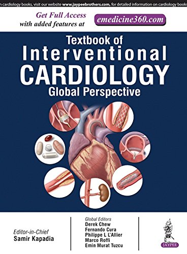Textbook of Interventional Cardiology: A Global Perspective Textbook of Interventional Cardiology: A Global Perspective