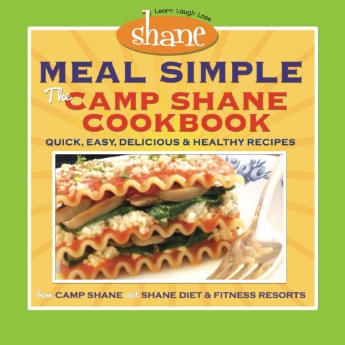 Meal Simple – The Camp Shane Cookbook: Quick, Easy, Delicious & Healthy Recipes Reviews