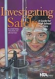 Investigating Safely : A Guide for High School Teachers, Texley, Juliana and Kwan, Terry, 0873552024