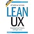 Lean UX: Designing Great Products with Agile Teams