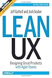 Lean UX: Designing Great Products with Agile Teams