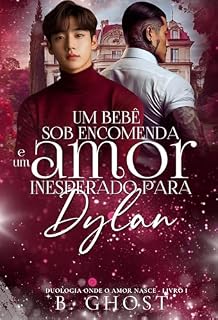 Livro Um Bebê Sob Encomenda e Um Amor Inesperado Para Dylan (Onde o amor nasce Livro 1)