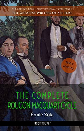 Émile Zola: The Complete Rougon-Macquart Cycle (The Greatest Writers of All Time Book 33) by Émile Zola
