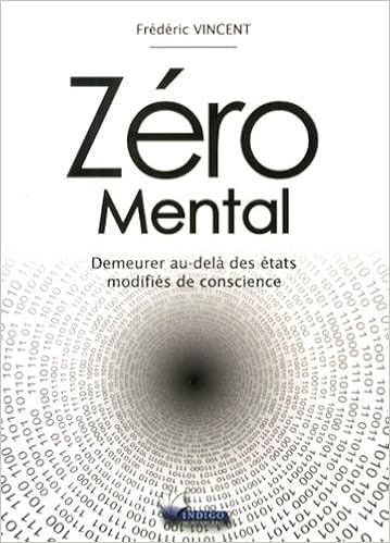 Zéro Mental - Demeurer au-delà des états modifiés de conscience - Frédéric Vincent