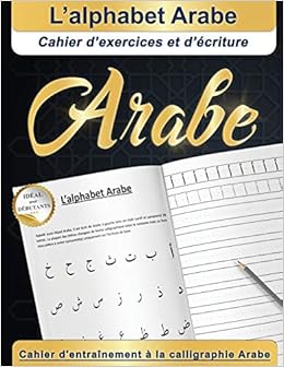 Amazon Fr L Alphabet Arabe Cahier D Exercices Et D Ecriture Arabe Ideal Pour Debutants Cahier D Entrainement A La Calligraphie Arabe El Beskaoui Hashemi Livres Amazon Fr L Alphabet Arabe Cahier D Exercices Et D Ecriture Arabe Ideal Pour Debutants Cahier D Entrainement A La Calligraphie Arabe El Beskaoui Hashemi Livres