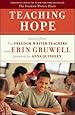 Teaching Hope: Stories from the Freedom Writer Teachers and Erin Gruwell