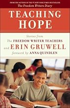 Teaching Hope: Stories from the Freedom Writer Teachers and Erin Gruwell