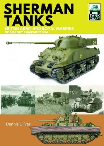 Sherman Tanks of the British Army and Royal Marines: Normandy Campaign 1944 (TankCraft)