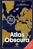 Atlas Obscura : A la découverte des merveilles cachées du monde by