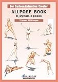 [Allpose Book] B_Dynamic poses (for comic,cartoon,manga,anime,illustration human body pose drawing techniques.)
