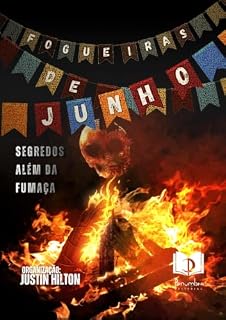 Livro FOGUEIRAS DE JUNHO: SEGREDOS ALÉM DA FUMAÇA