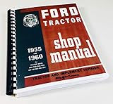 1955 1956 1957 1958 1959 1960 FORD TRACTOR REPAIR SHOP & SERVICE MANUAL - USERS GUIDE - MODELS: 600 700 800 900 601 701 801 901 1801 series