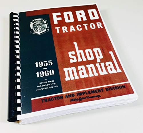 1955 1956 1957 1958 1959 1960 FORD TRACTOR REPAIR SHOP SERVICE MANUAL 800 series: 820, 850, 860. 801 series: 811, 841, 851, 861, 871, 881. 900 series 950, 960.901 series 941, 951, 961, 971, 981& 1801