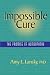 Impossible Cure: The Promise of Homeopathy by Amy L. Lansky